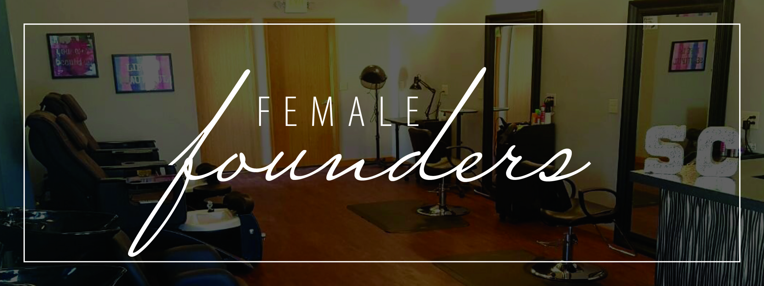 female founders written over image of interior of luxe 