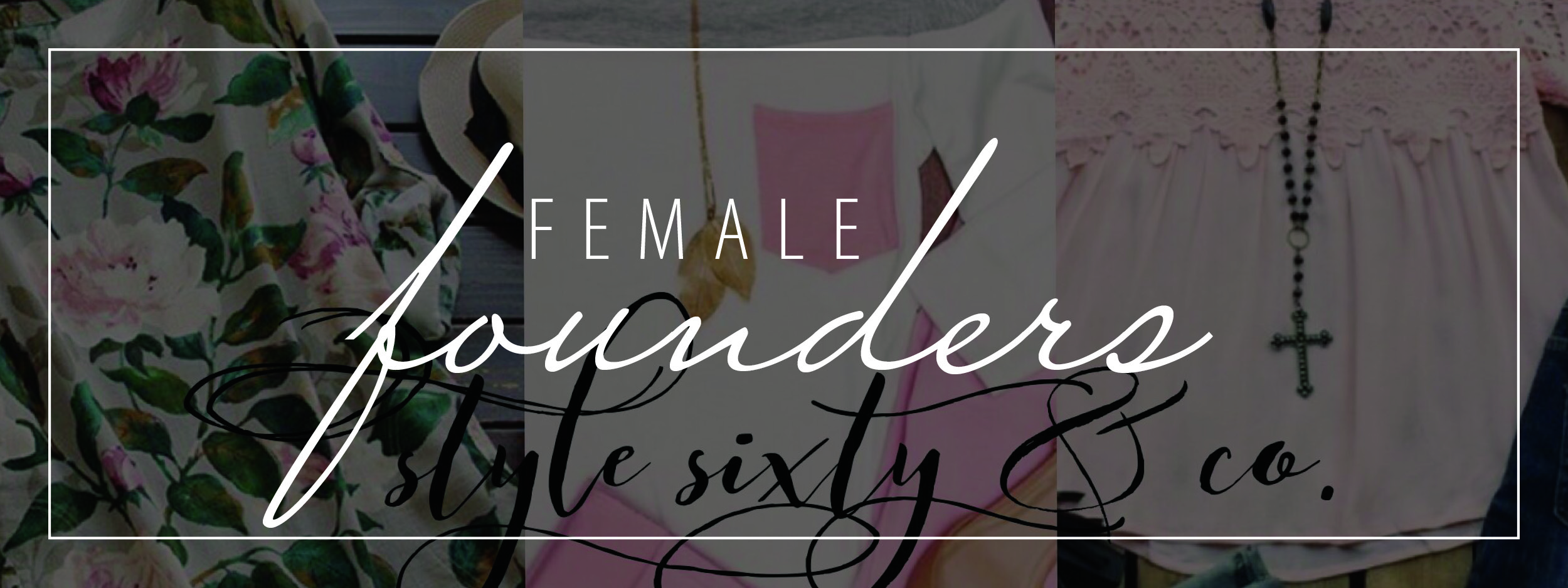 female founders written over style sixty and co logo