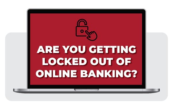 Are you locked out of online banking?